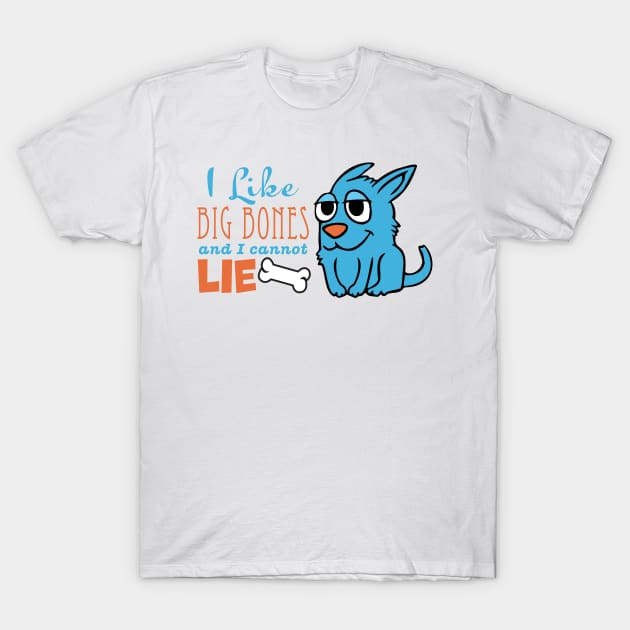 I like big bones and I cannot lie T-Shirt by Design_451